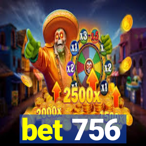 bet 756